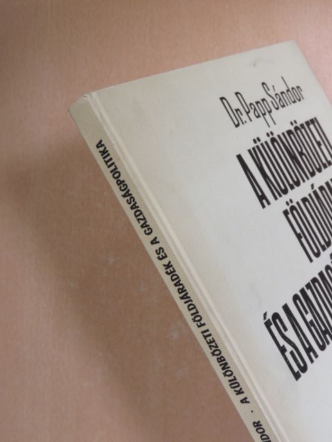 Dr. Papp Sándor - A különbözeti földjáradék és a gazdaságpolitika [antikvár]