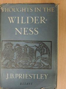 J. B. Priestley - Thoughts In The Wilderness [antikvár]