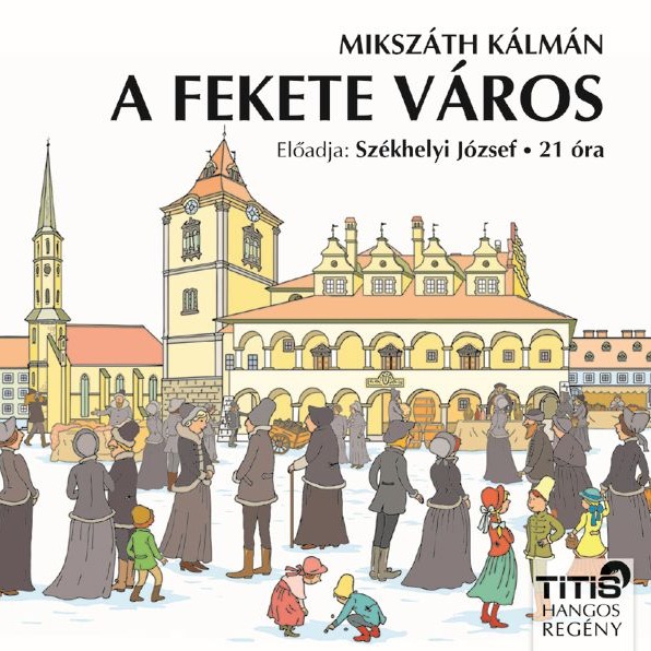 Mikszáth Kálmán - A fekete város [eHangoskönyv]