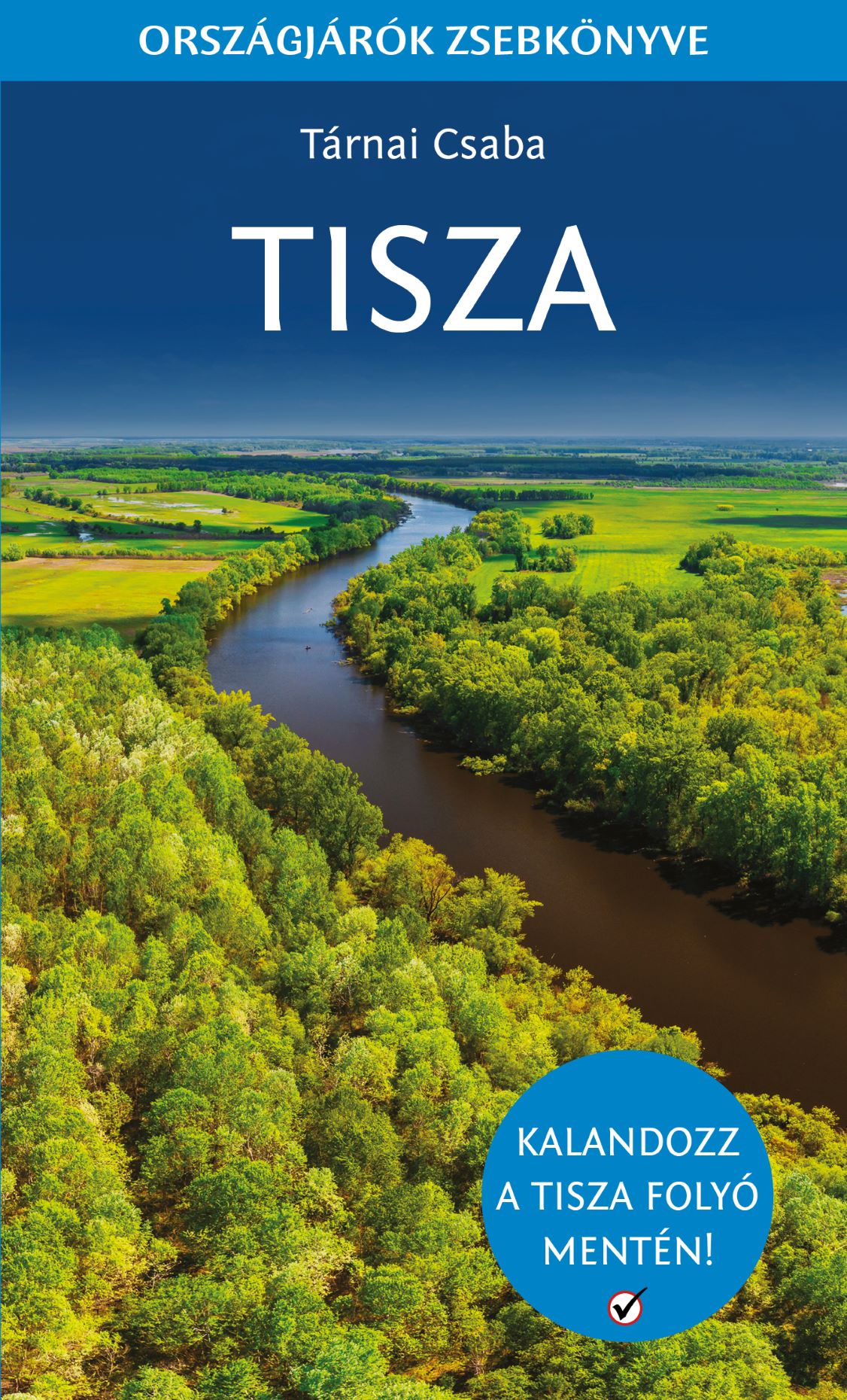 Tárnai Csaba - Tisza - Országjárók zsebkönyve
