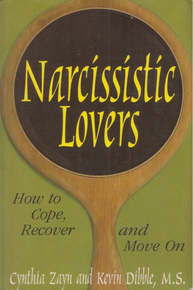 Cynthia Zayn, Kevin Dibble - Narcissistic Lovers: How to Cope, Recover and Move On [antikvár]