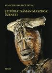 Stanczik-Starecz Ervin - Szibériai sámán maszkok üzenete