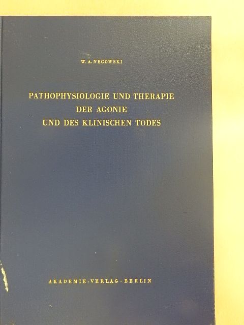 Wladimir A. Negowski - Pathophysiologie und Therapie der Agonie und des Klinischen Todes [antikvár]