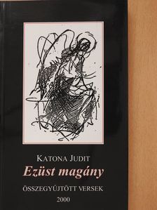 Katona Judit - Ezüst magány (dedikált példány) [antikvár]