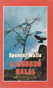 Walls, Spencer - A libbenő halál [antikvár]