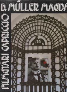 B. Müller Magda - Filmgyári capriccio [antikvár]