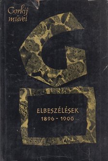 Gorkij, Makszim - Gorkij művei - Elbeszélések 1896-1900 [antikvár]
