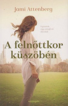 Jami Attenberg - A felnőttkor küszöbén [antikvár]