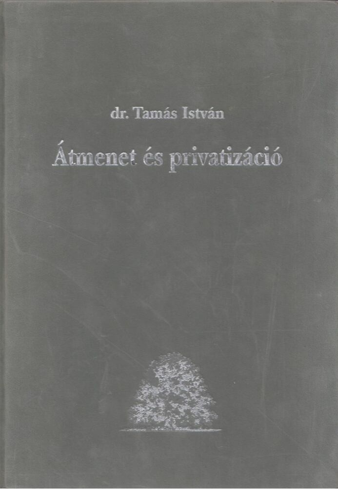 Dr. Tamás István - Átmenet és privatizáció [antikvár]