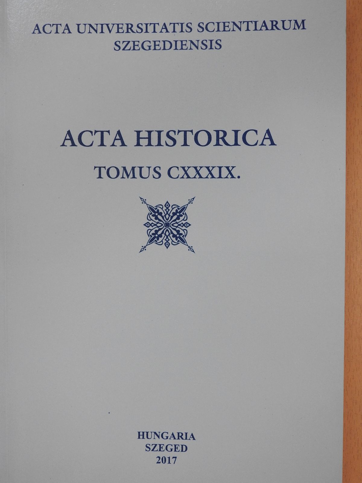 Balogh László - Acta Historica Tomus CXXXIX. (dedikált példány) [antikvár]