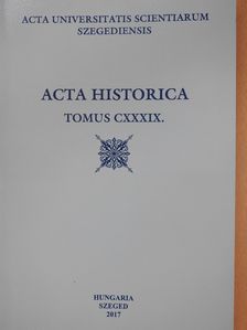 Balogh László - Acta Historica Tomus CXXXIX. (dedikált példány) [antikvár]