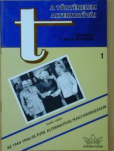 Izsák Lajos - Az 1944-1946-os évek alternatívái Magyarországon [antikvár]
