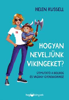 Helen Russell - Hogyan neveljünk vikingeket?