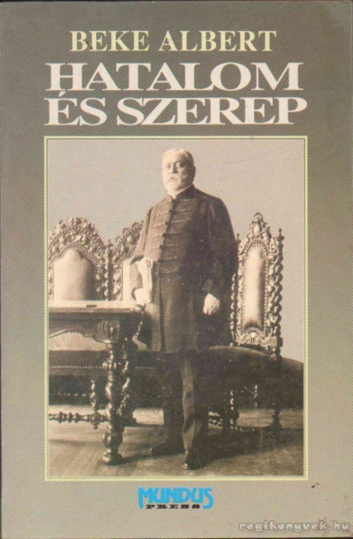 Beke Albert - Hatalom és szerep [antikvár]