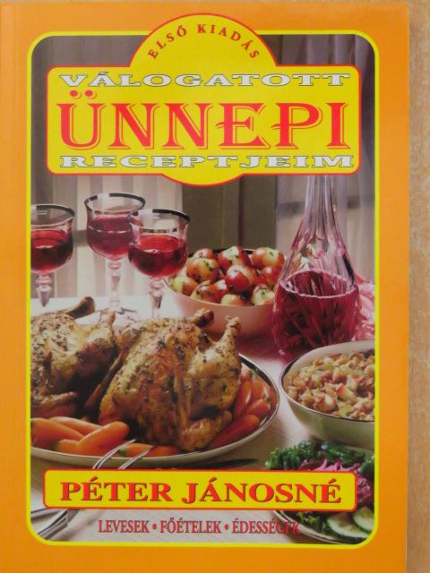 Péter Jánosné - Válogatott ünnepi receptjeim [antikvár]