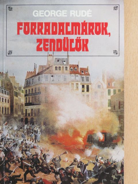 George Rudé - Forradalmárok, zendülők [antikvár]