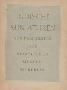 Ernst Kühnel - Indische Miniaturen aus dem Besitz der Staatlichen Museen zu Berlin [antikvár]