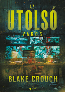 Blake Crouch - Az utolsó város