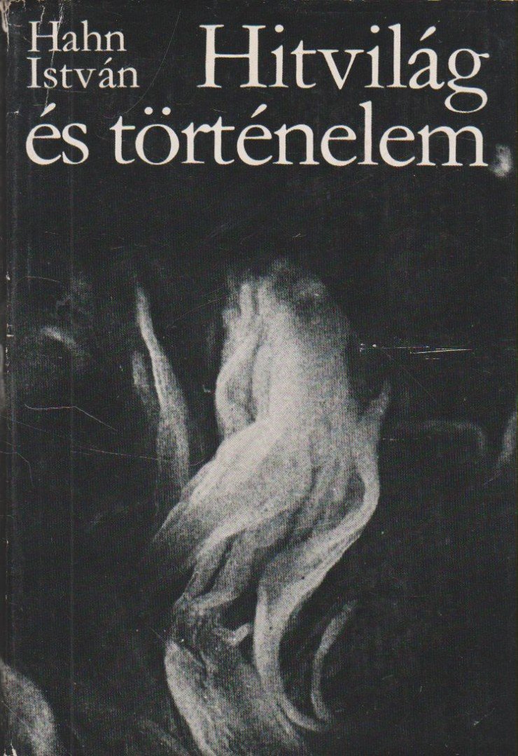 Hahn István - Hitvilág és történelem [antikvár]