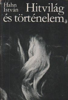 Hahn István - Hitvilág és történelem [antikvár]
