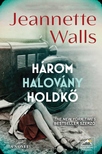 Jeanette Walls - Három halovány holdkő