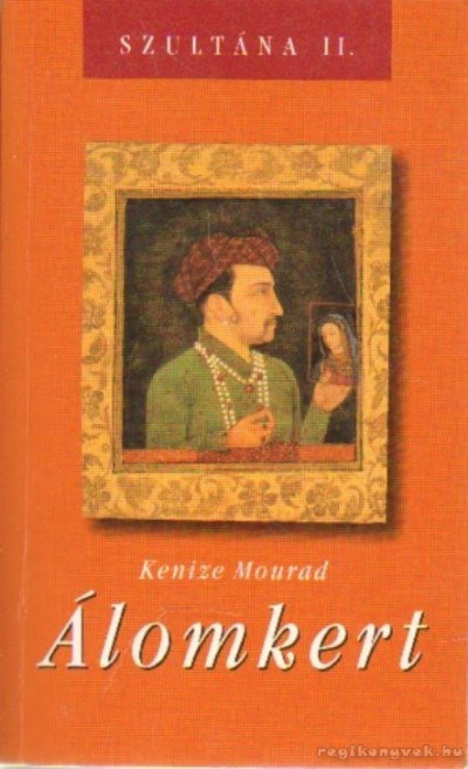 Kenizé Mourad - Álomkert [antikvár]