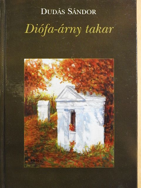 Dudás Sándor - Diófa-árny takar [antikvár]