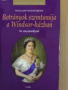 William Shawcross - Botrányok szemtanúja a Windsor-házban [antikvár]