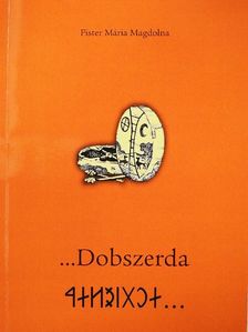 Fister Mária Magdolna - ...Dobszerda [antikvár]