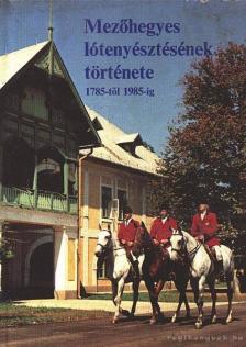 Sz. Bozsik Nóra - Mezőhegyes lótenyésztésének története 1785-től 1985-ig [antikvár]
