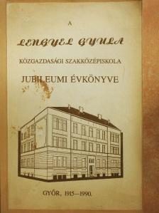 Czakó Jánosné - A Lengyel Gyula közgazdasági szakközépiskola jubileumi évkönyve 1915-1990 [antikvár]