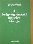 Dr. Molnár István - A belgyógyászati ügyelet ABC-je [antikvár]