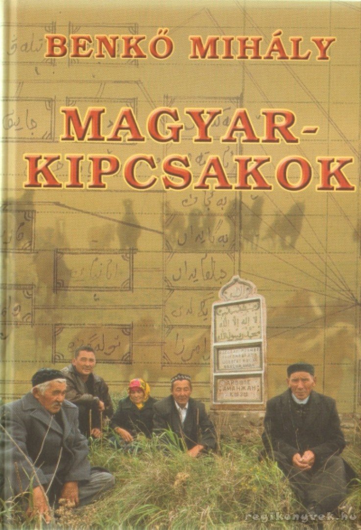 Benkő Mihály - Magyar-kipcsakok [antikvár]
