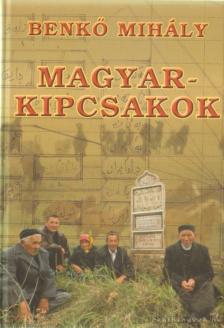 Benkő Mihály - Magyar-kipcsakok [antikvár]