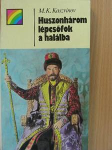 M. K. Kaszvinov - Huszonhárom lépcsőfok a halálba [antikvár]