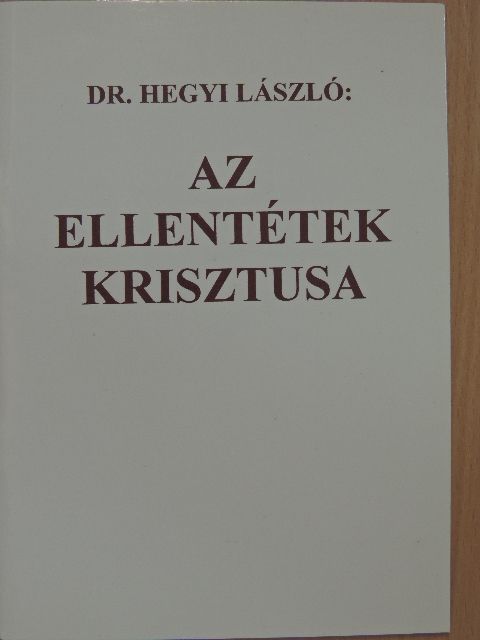 Dr. Hegyi László - Az ellentétek Krisztusa [antikvár]