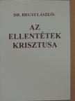 Dr. Hegyi László - Az ellentétek Krisztusa [antikvár]
