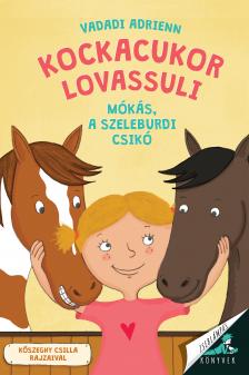 Vadadi Adrienn - Kőszeghy Csilla - Mókás, a szeleburdi csikó