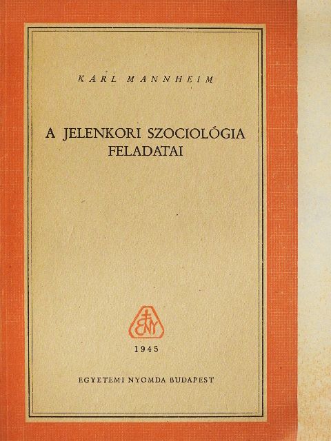 Karl Mannheim - A jelenkori szociológia feladatai [antikvár]