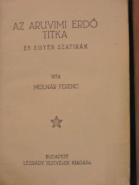 Molnár Ferenc - Az aruvimi erdő titka és egyéb szatirák [antikvár]