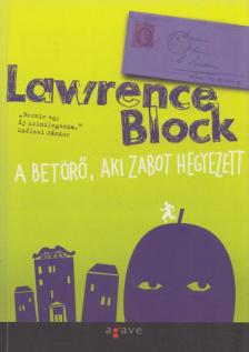 Lawrence Block - A betörő, aki zabot hegyezett [antikvár]