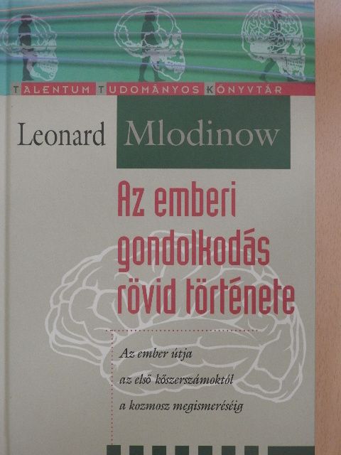 Leonard Mlodinow - Az emberi gondolkodás rövid története [antikvár]