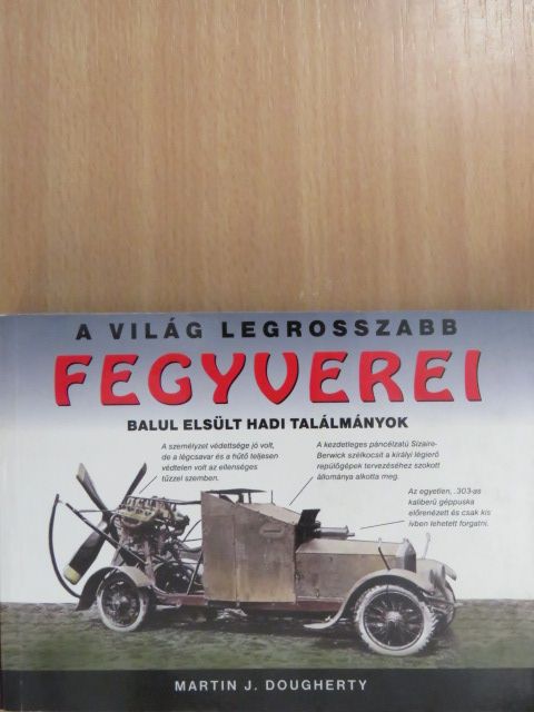 Martin J. Dougherty - A világ legrosszabb fegyverei [antikvár]