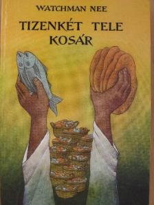Watchman Nee - Tizenkét tele kosár [antikvár]