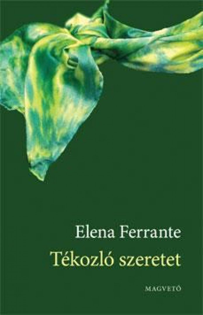 Elena Ferrante - Tékozló szeretet [antikvár]