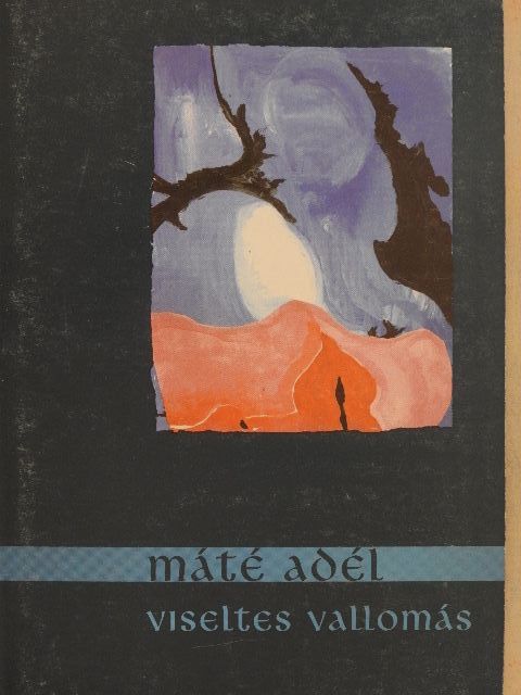 Máté Adél - Viseltes vallomás [antikvár]