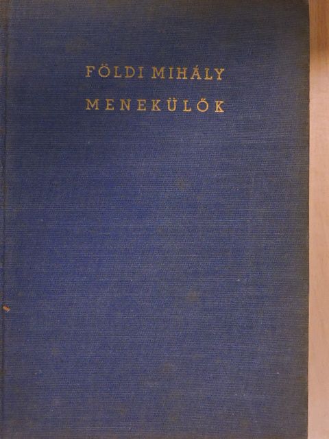 Földi Mihály - Menekülők [antikvár]