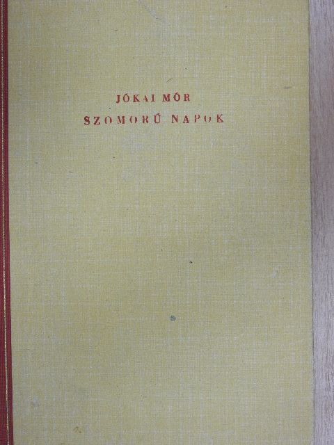 Jókai Mór - Szomoru napok/A ki a szivét a homlokán hordja [antikvár]
