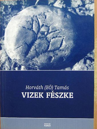 Horváth (EÖ) Tamás - Vizek fészke [antikvár]