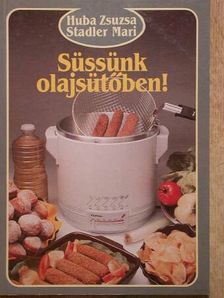 Huba Zsuzsa - Süssünk olajsütőben! [antikvár]